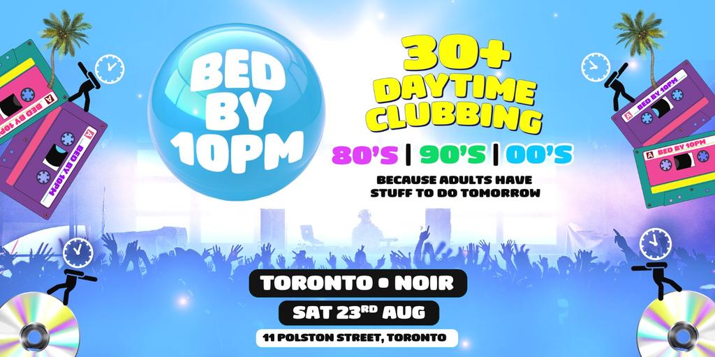 Bed By 10pm Is Coming To Toronto!