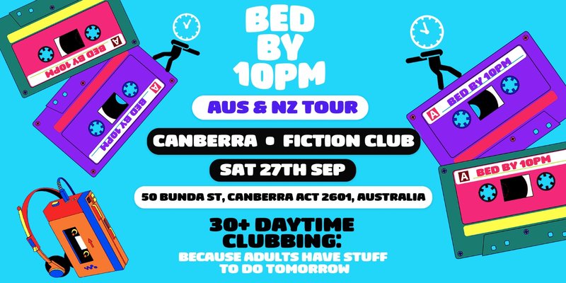 Bed By 10pm Is Coming To Canberra!