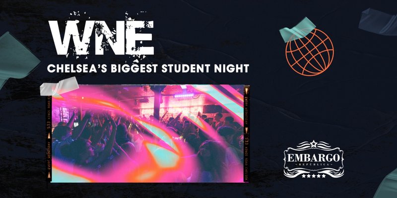 WNE- Chelsea's biggest student night