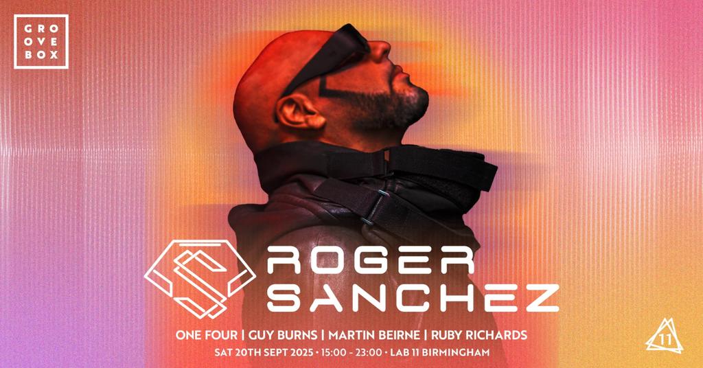 ROGER SANCHEZ | Groovebox at Lab11, Birmingham