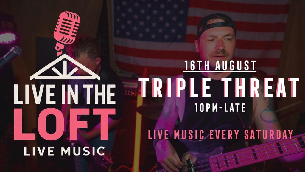 TRIPLE THREAT - LIVE IN THE LOFT