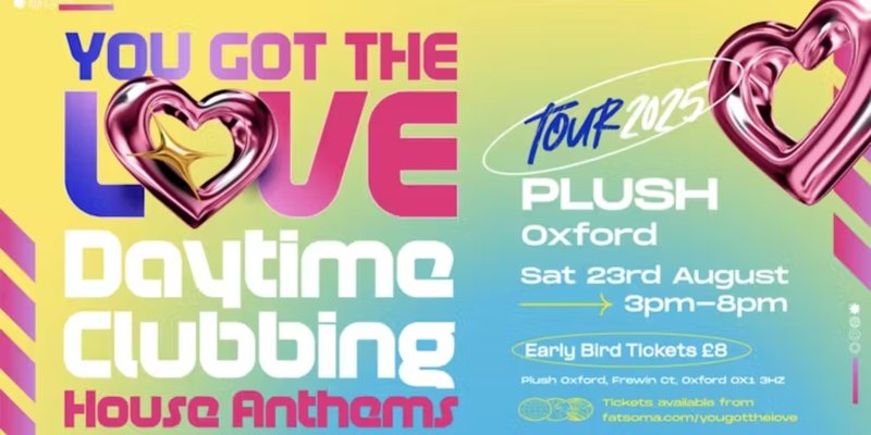 OXFORD | DAYTIME CLUBBING | YOU GOT THE LOVE