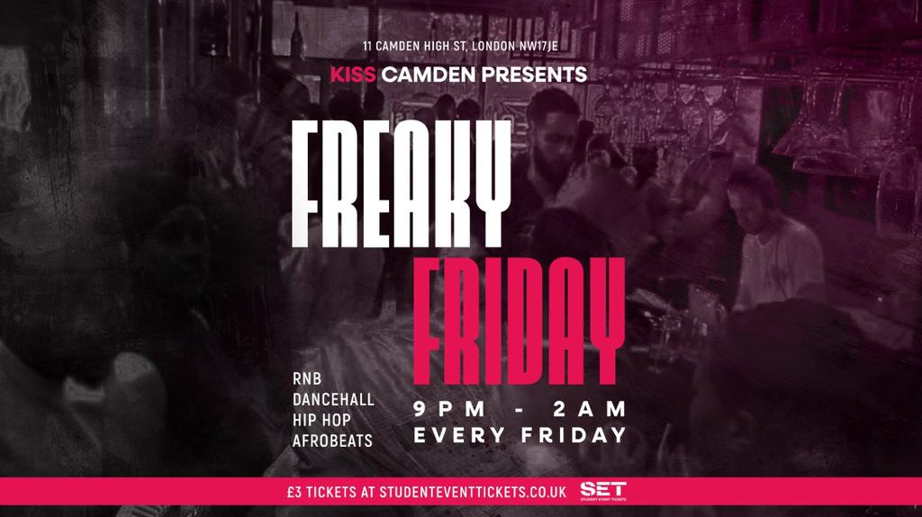 FREAKY FRIDAY @ KISS CAMDEN - Every Friday