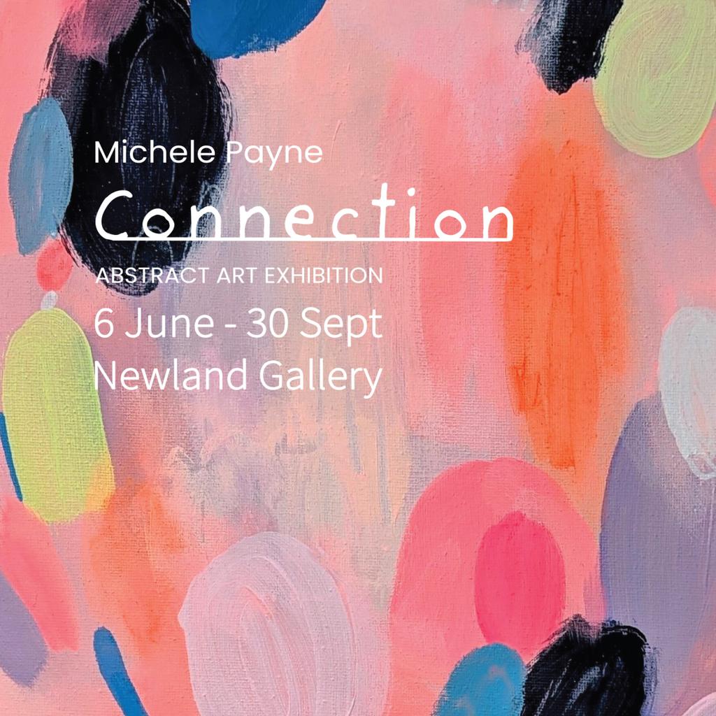 'Connection' x Michele Payne : abstract art exhibition