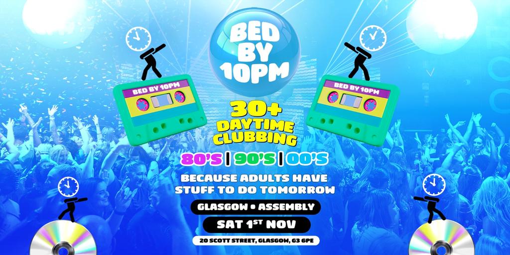 Bed By 10pm Is Coming To Glasgow!