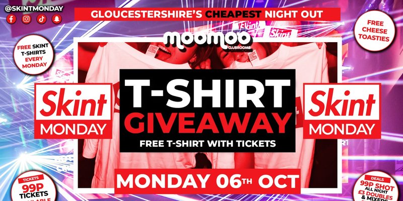 👚👕 SKINT T-SHIRT GIVEAWAY! 👚👕 Gloucestershire's Cheapest Student Night! 💯 Drinks and Tickets from 99p! 😲