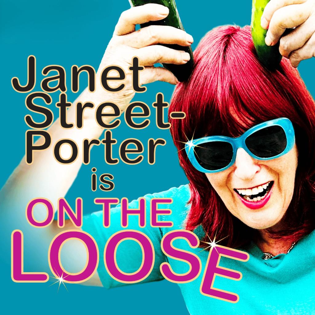 Janet Street-Porter is on the Loose