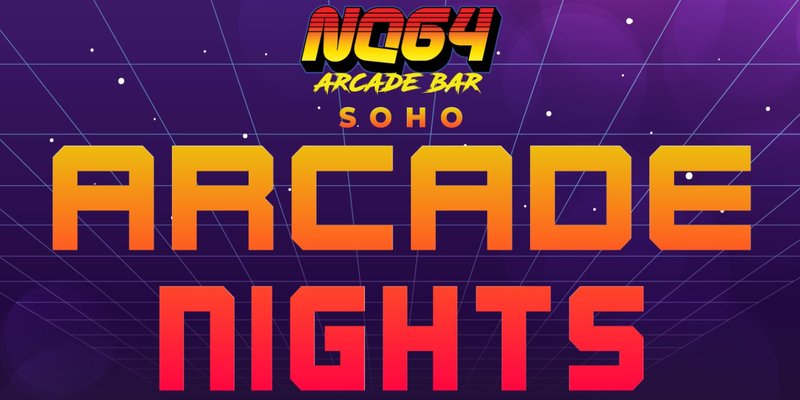 ARCADE NIGHTS AT NQ64 SOHO - EVERY SATURDAY