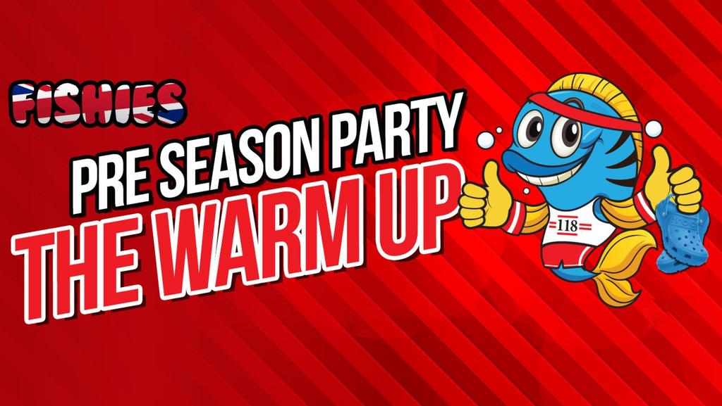 FISHIES PRE SEASON PARTY | THE WARM UP