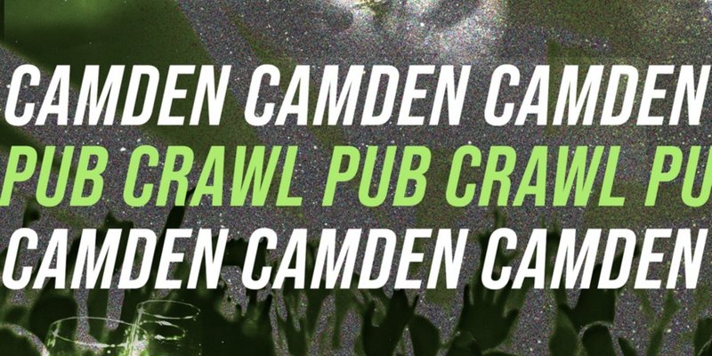 CAMDEN PUB CRAWL - EVERY FRIDAY