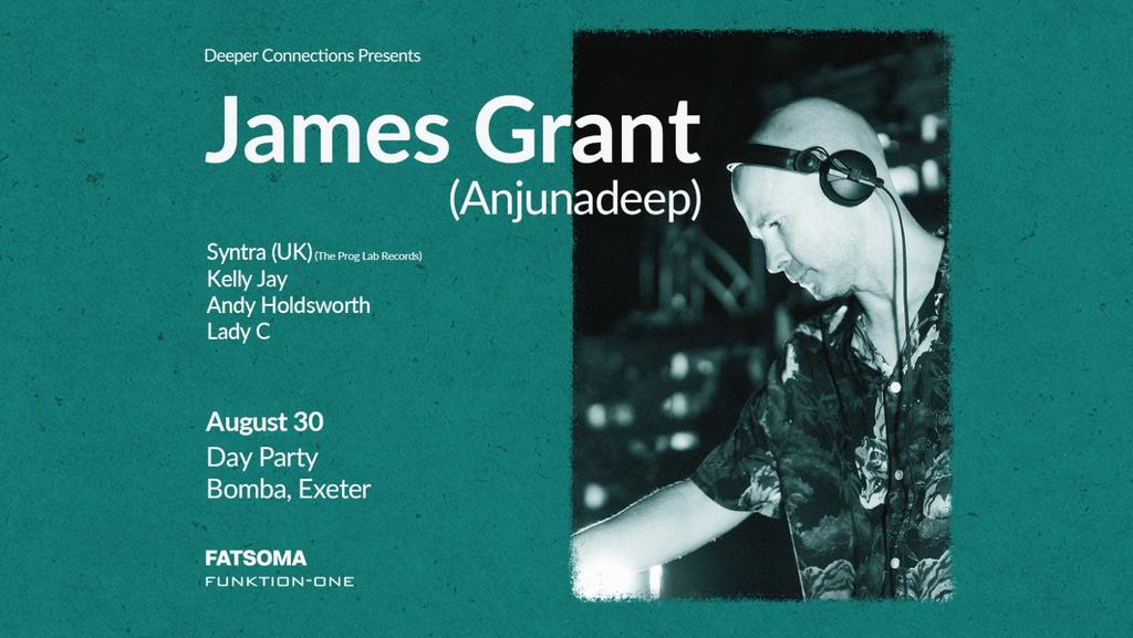 James Grant (Anjunadeep) - Exeter Day Party  - Sat 30th August - Bomba