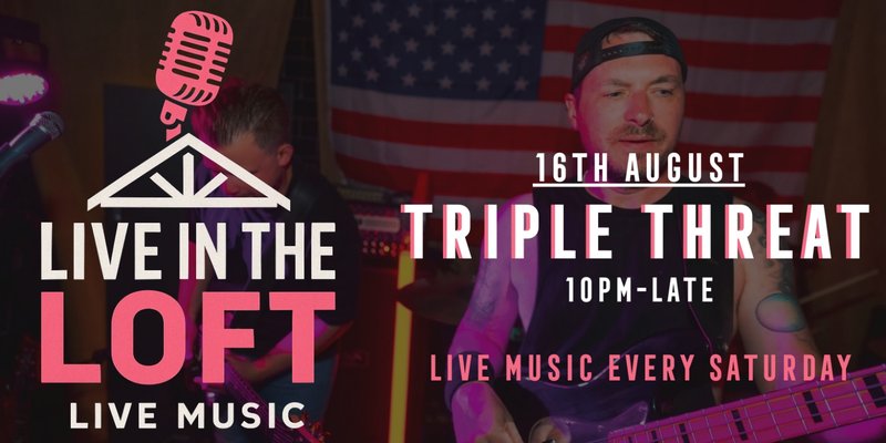 TRIPLE THREAT - LIVE IN THE LOFT