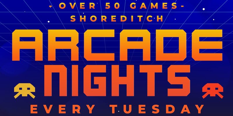 ARCADE NIGHTS AT NQ64 SHOREDITCH - EVERY TUESDAY