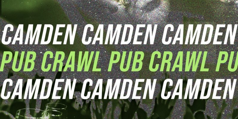 CAMDEN PUB CRAWL - EVERY FRIDAY