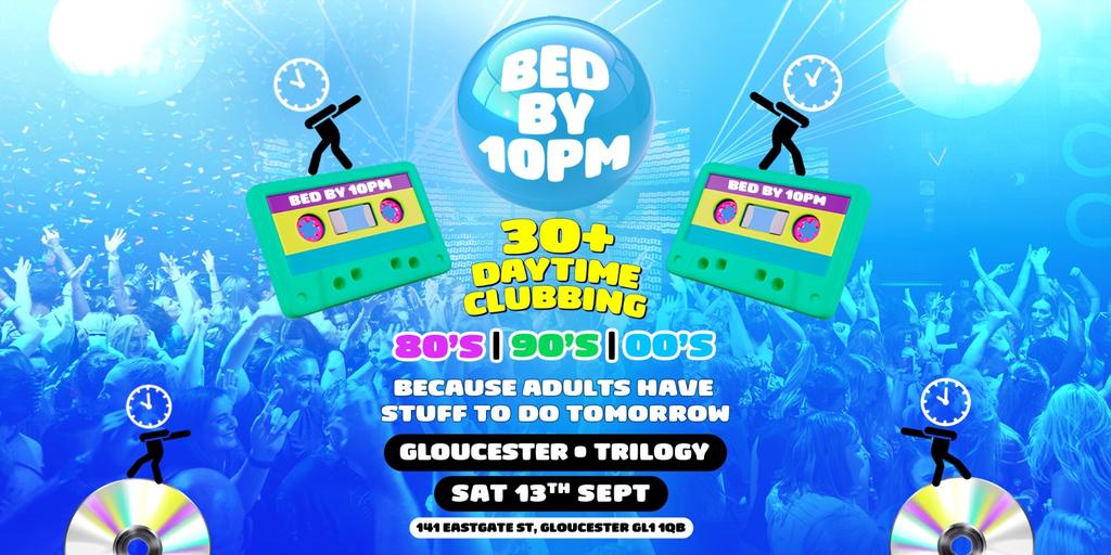 Bed By 10pm Is Coming To Gloucester!