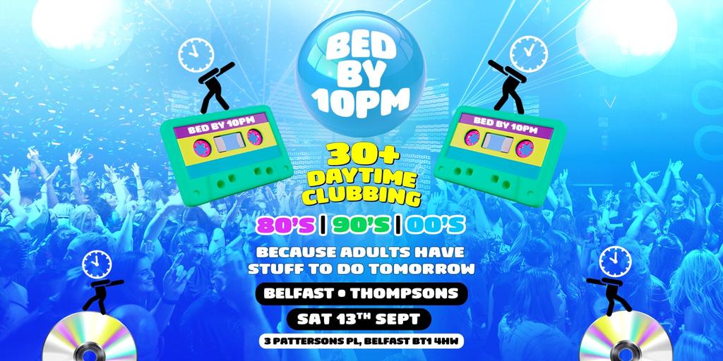 Bed By 10pm Is Coming To Belfast!