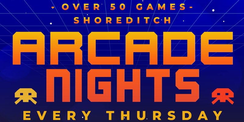 ARCADE NIGHTS AT NQ64 SHOREDITCH - EVERY THURSDAY