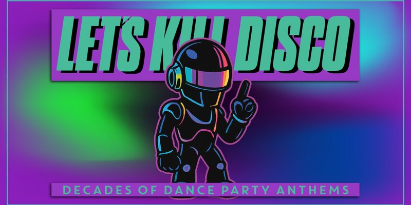 Let's Kill Disco | Decades of Party Anthems