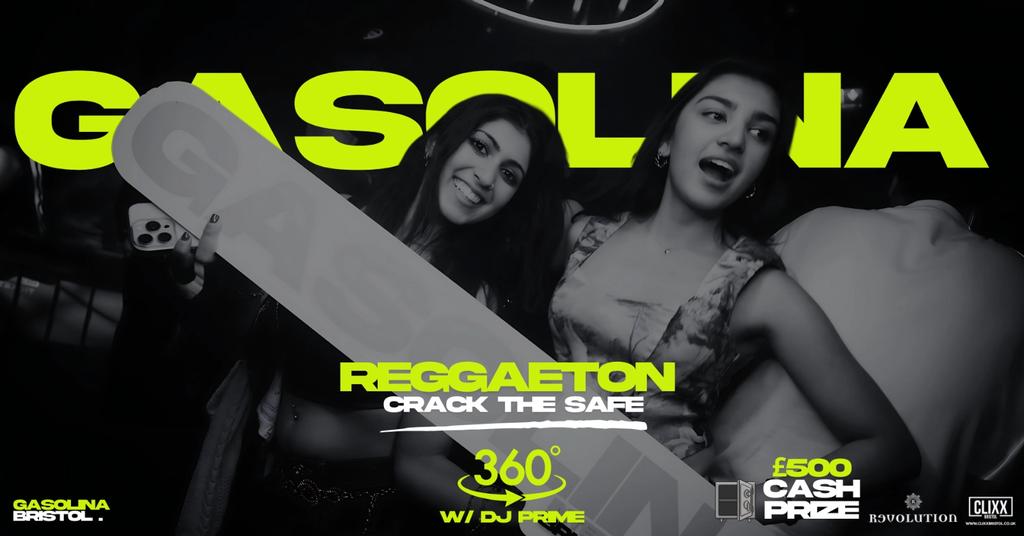 Gasolina Bristol 🔥 Crack the Safe £500 Cash Prize x Reggaeton w/ DJ Prime x 360