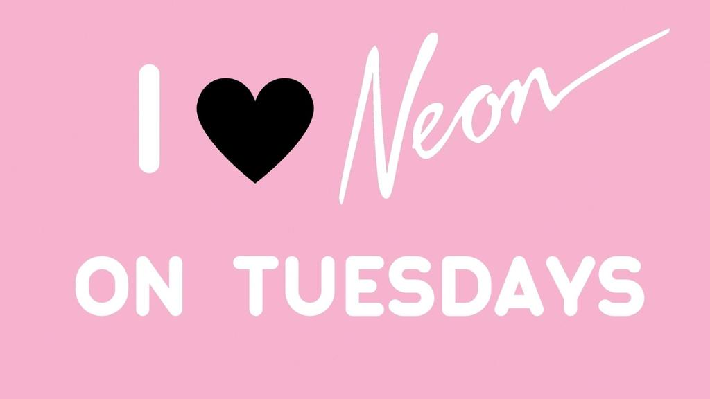 I Love Neon on Tuesdays