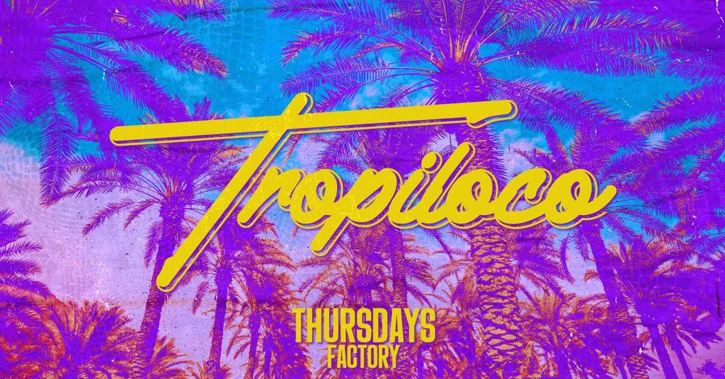 🪩🌴 TROPILOCO MANCHESTER 🌴🪩 EVERY THURSDAY @ FACTORY