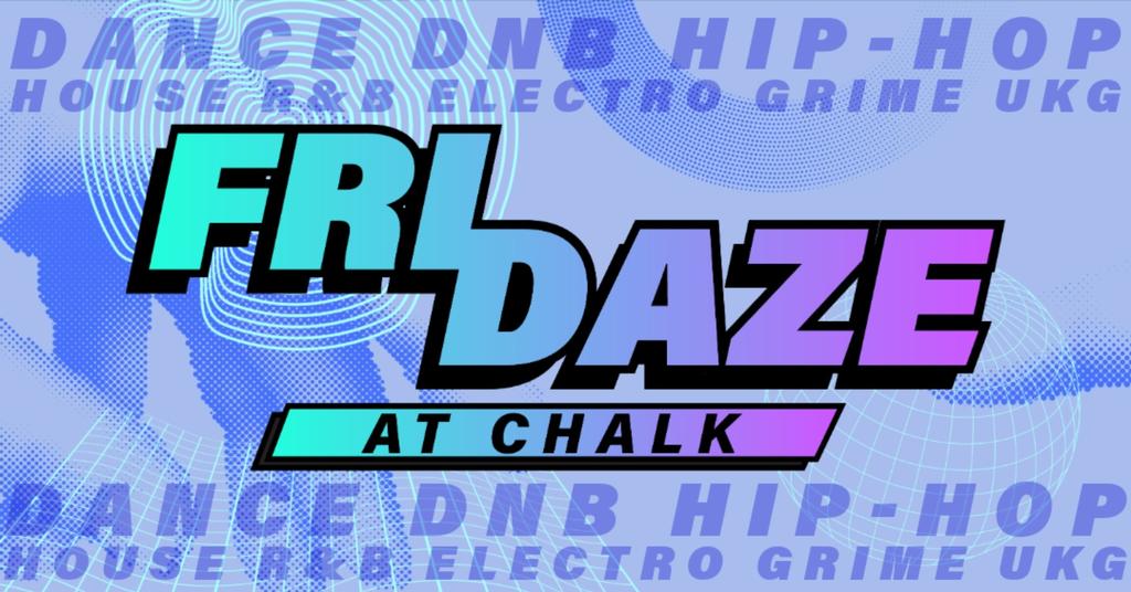 FRIDAZE @ CHALK | 5 Bombs £5, £5 Double Vodka
