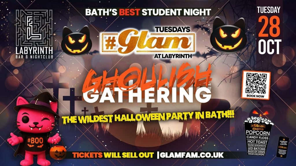 Glam - βοΈππ¦ GLAM GHOULISH GATHERING ππ§π»| | Bath's Best Student Night! Every Tuesday at Labyrinth! π»