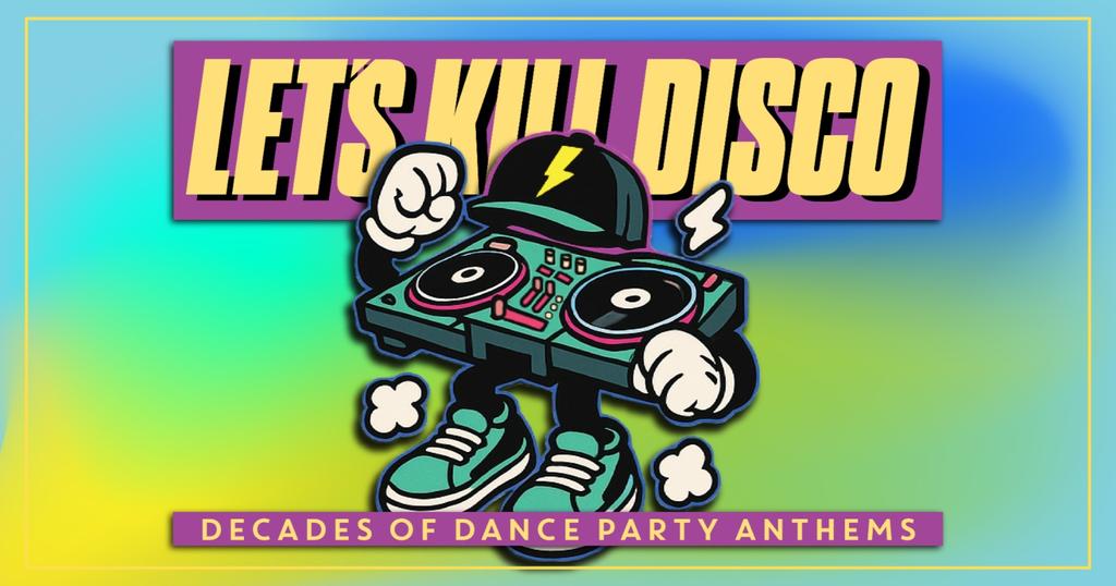 Let's Kill Disco | Decades of Party Anthems