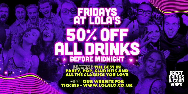 FRIDAYS at Lola Lo - 50% Off All Drinks!