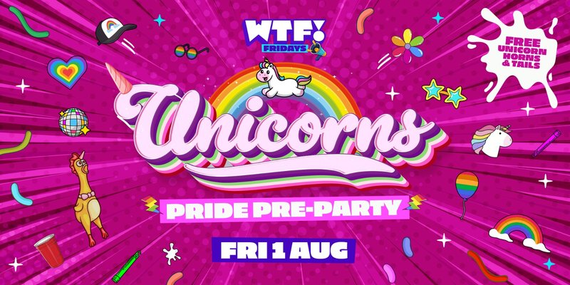 WTF! UNICORNS 🌈🦄 PRIDE PRE-PARTY