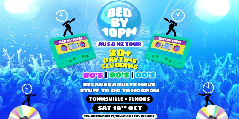 Bed By 10pm Is Coming To Townsville!