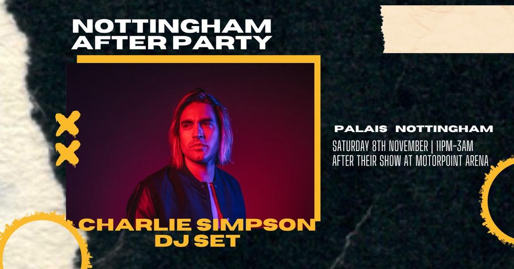 Charlie Simpson (DJ Set) After Party (Nottingham)