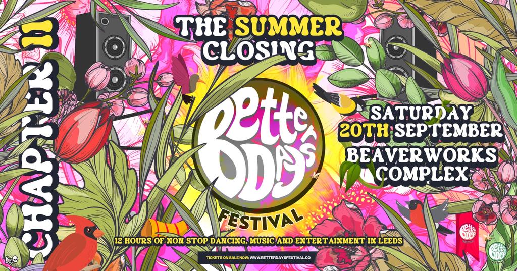 Better Days Festival Chapter 11 - Summer Closing - Sat 20th Sept