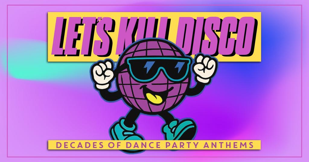 Let's Kill Disco | Decades of Party Anthems