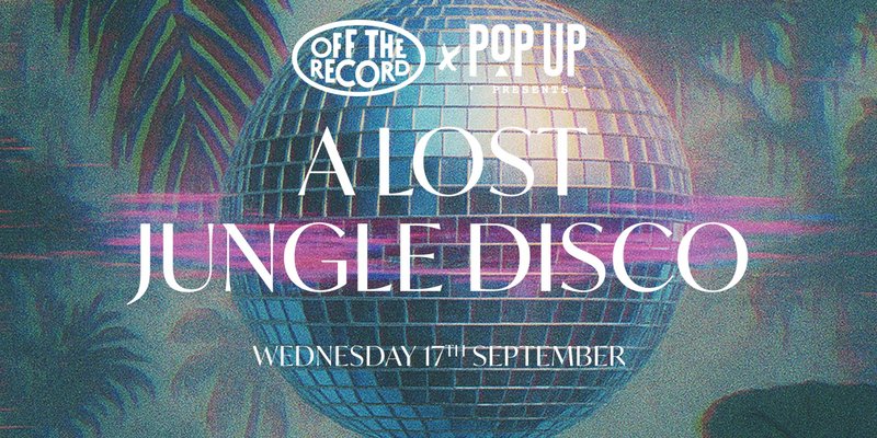 Freshers Wednesday | LOST JUNGLE DISCO - OFF THE RECORD