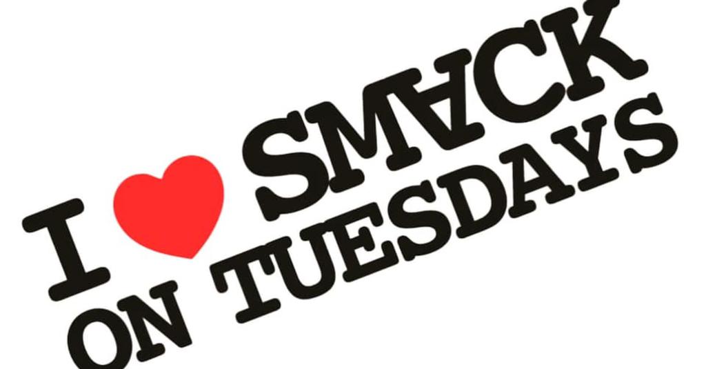 SMACK TUESDAY