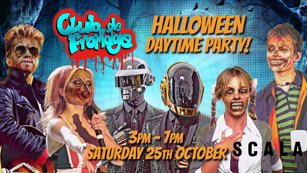 Club de Fromage - 3pm-7pm, Daytime Halloween Party (Over 30s Only) - October 25th