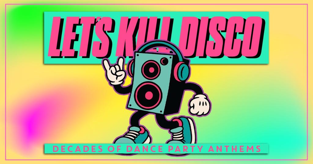 Let's Kill Disco | Decades of Party Anthems