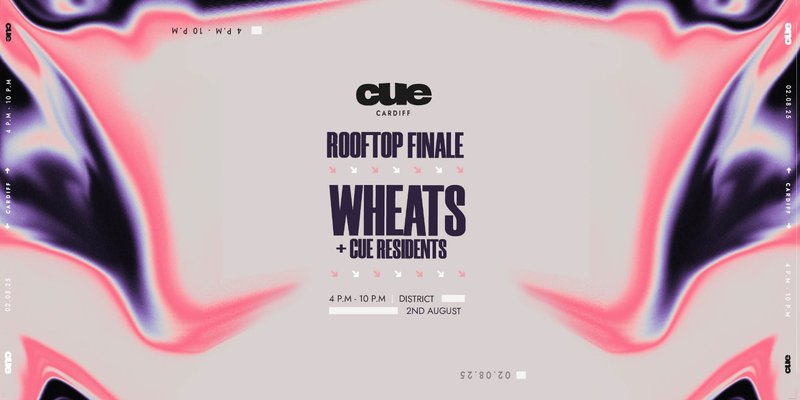 CUE Rooftop Finale w/ WHEATS / 2nd Aug / Cardiff