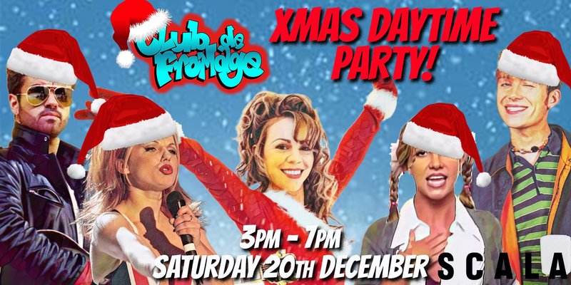 Club de Fromage - 3pm-7pm, Xmas Daytime Party (Over 30s Only) - December 20th