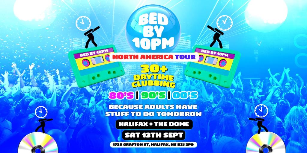 Bed By 10pm Is Coming To Halifax!