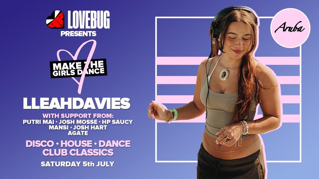 LoveBug presents Make The Girls Dance W/ LleahDavies @Aruba