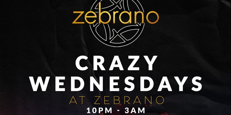 Crazy Wednesdays @ Zebrano Soho - Wednesday 13th August