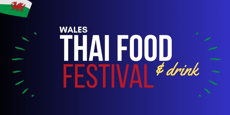 Wales Thai Food & Drink Festival 2025