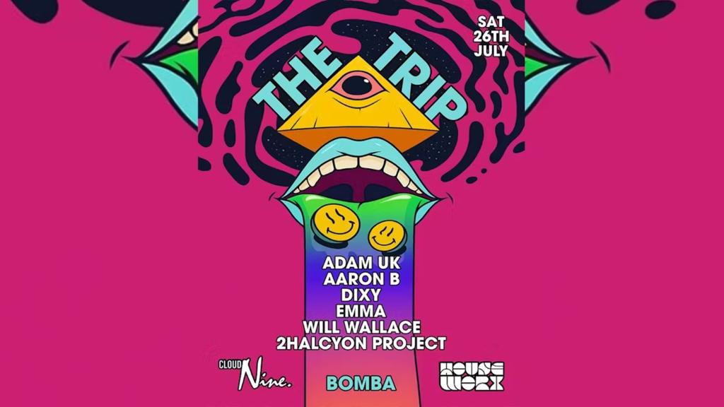 CLOUDNINE X HOUSEWORX – THE TRIP 👽🌀🍄 26.07.25 BOMBA