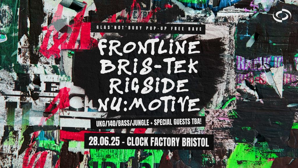 Glas'Not'Bury FREE Bristol Pop-Up Rave [UKG/140/Bass/DNB + More]