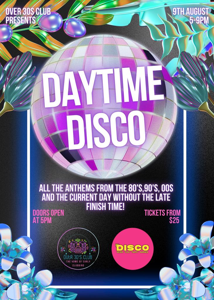 Over 30’s Club Presents Daytime Disco: Darwin (Round 2)