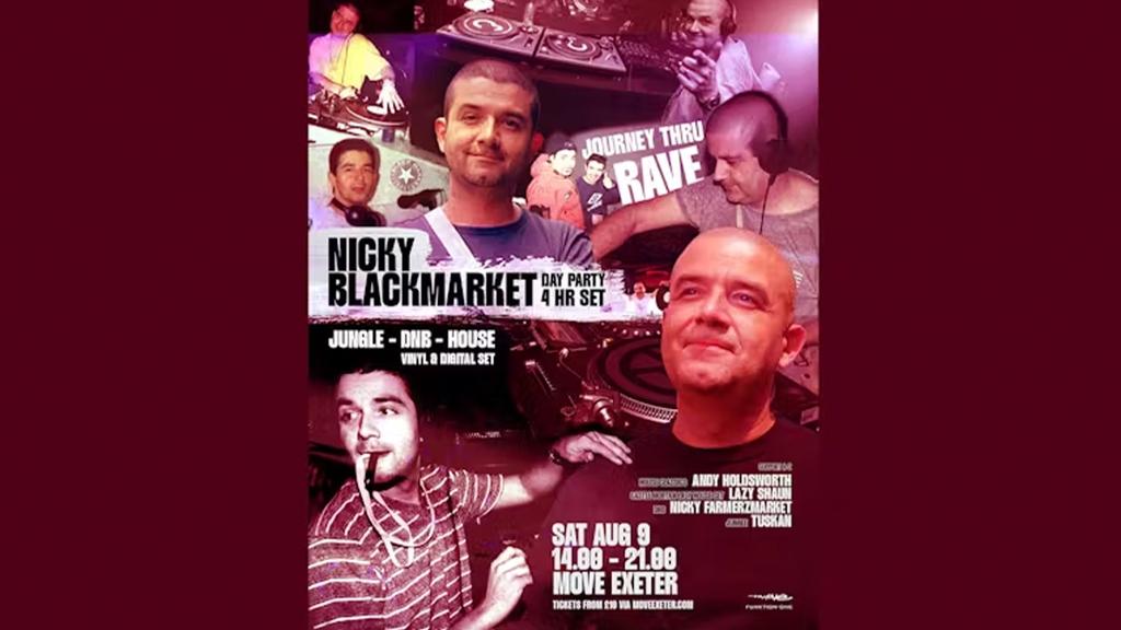 Nicky Blackmarket (4hr Set) - Day Party Journey Thru Rave - Sat 09 Aug - Move - Exeter