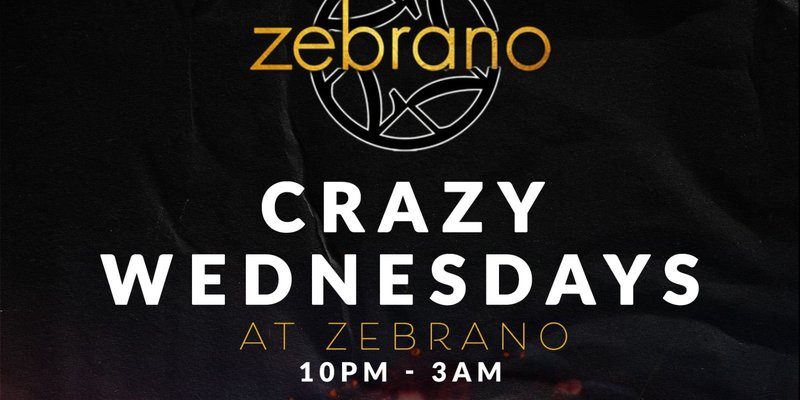Crazy Wednesdays @ Zebrano Soho - Wednesday 16th July