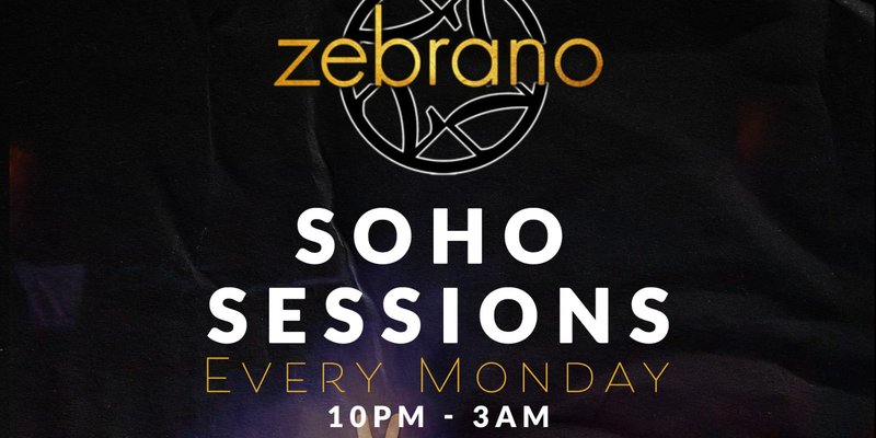 Soho Sessions @ Zebrano - Monday 25th August
